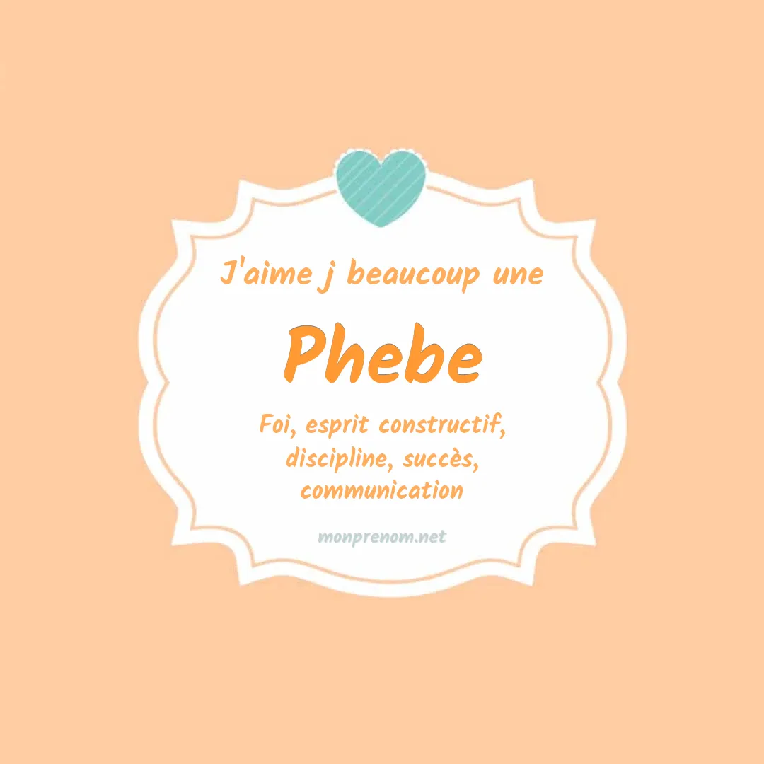 J'aime beaucoup Phebe