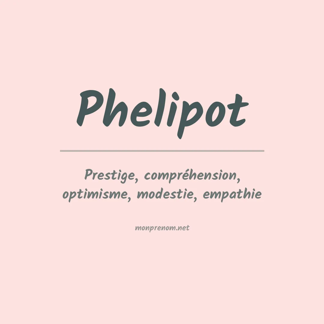 Signification du prénom Phelipot