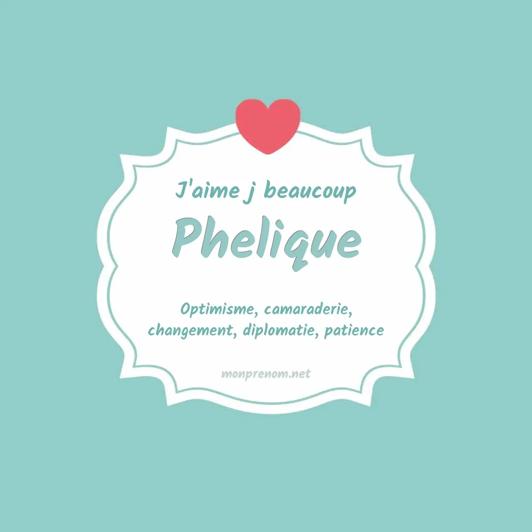 J'aime beaucoup Phelique