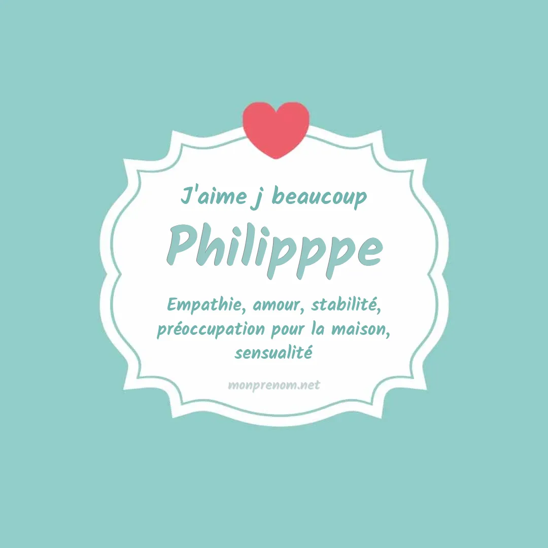 J'aime beaucoup Philipppe