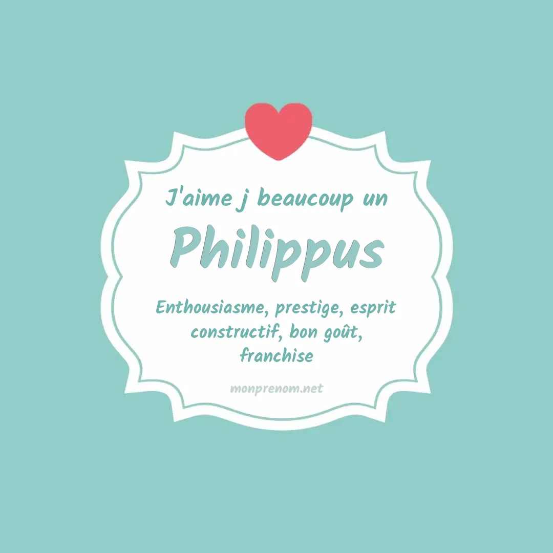 J'aime beaucoup Philippus