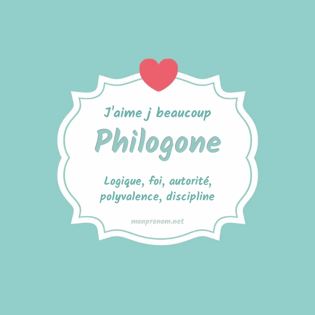 J'aime beaucoup Philogone