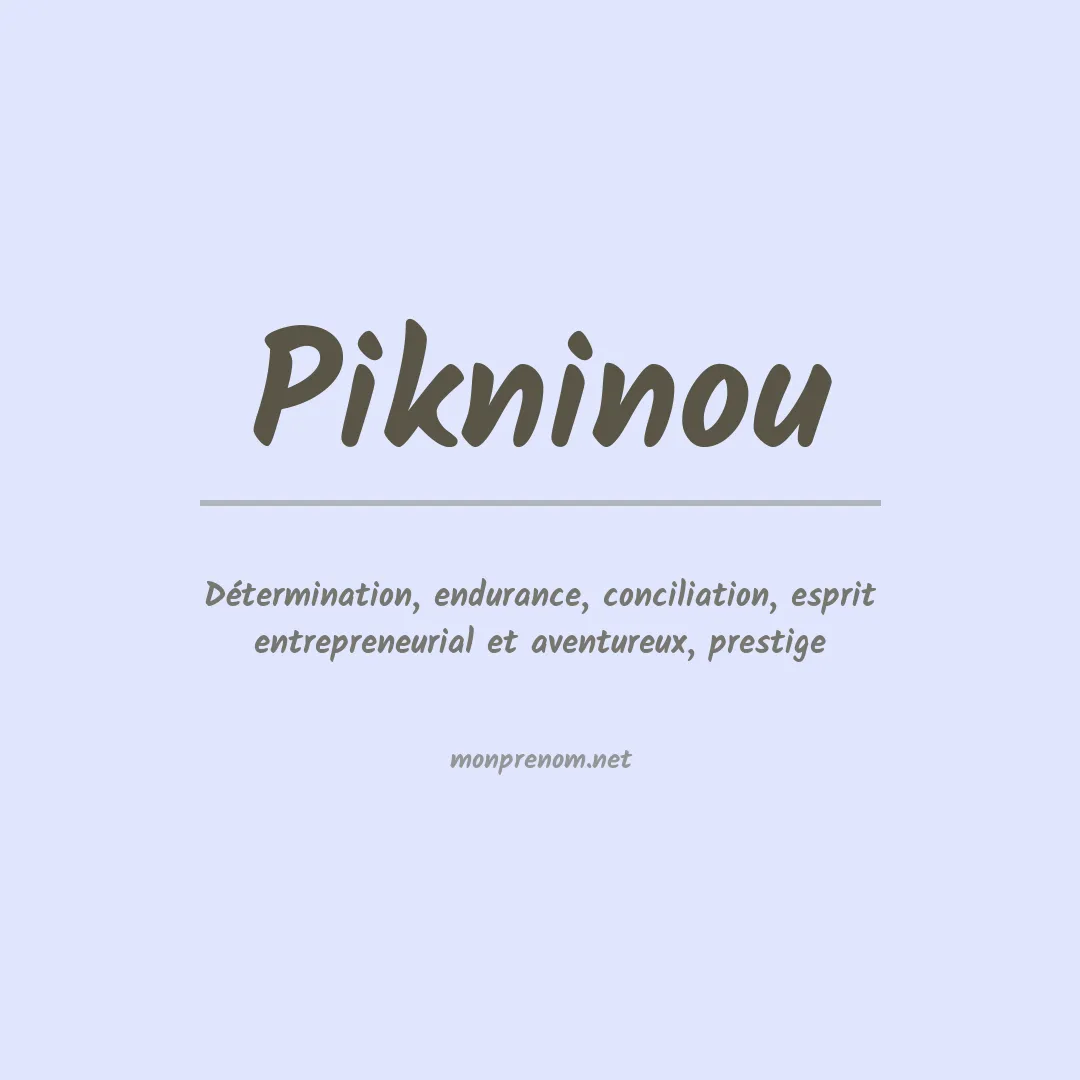 Signification du prénom Pikninou