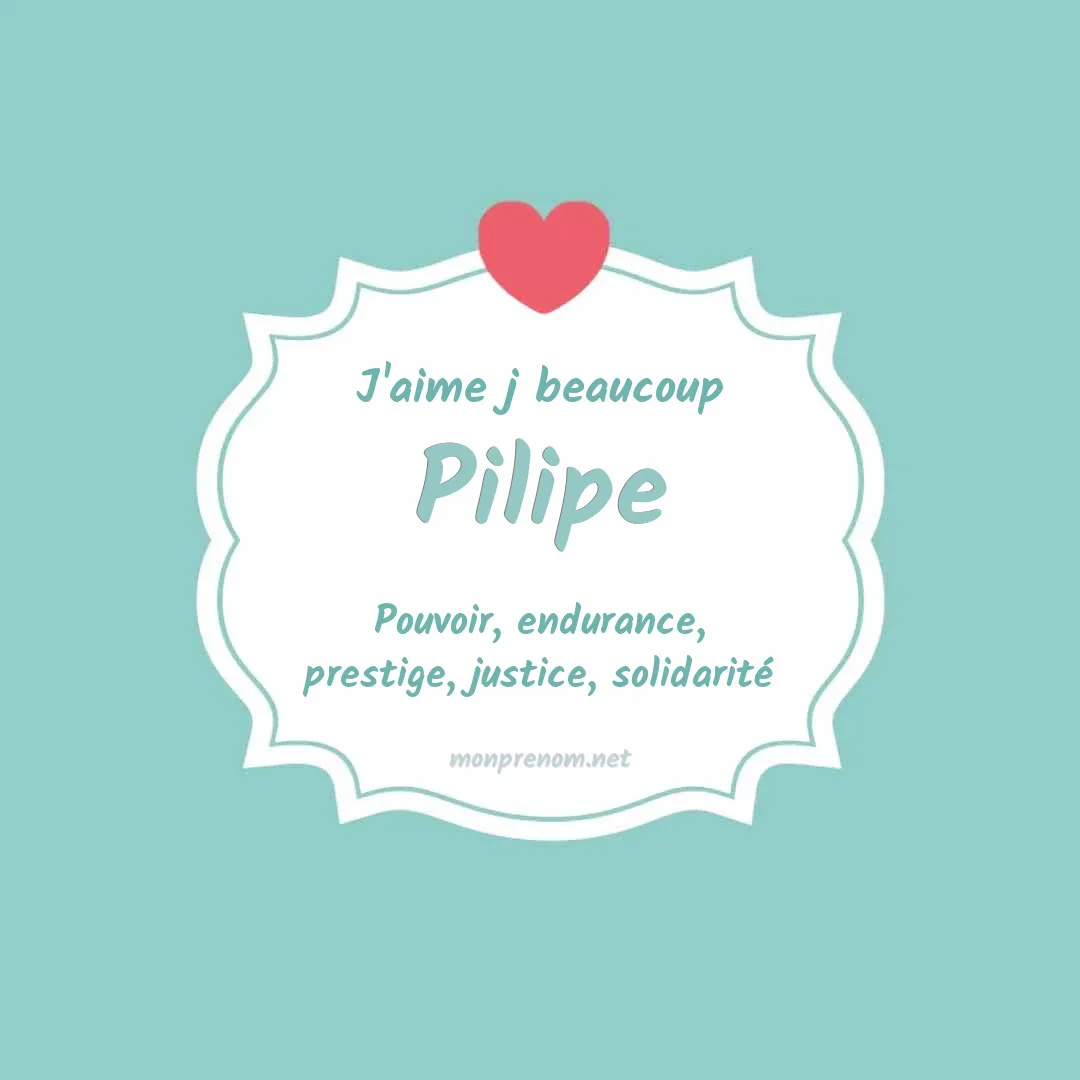 J'aime beaucoup Pilipe