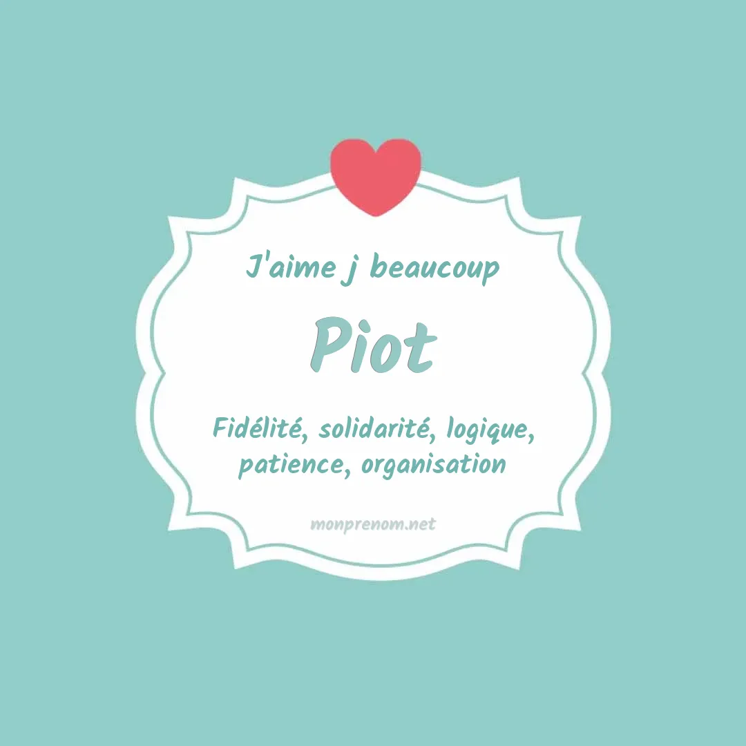 J'aime beaucoup Piot