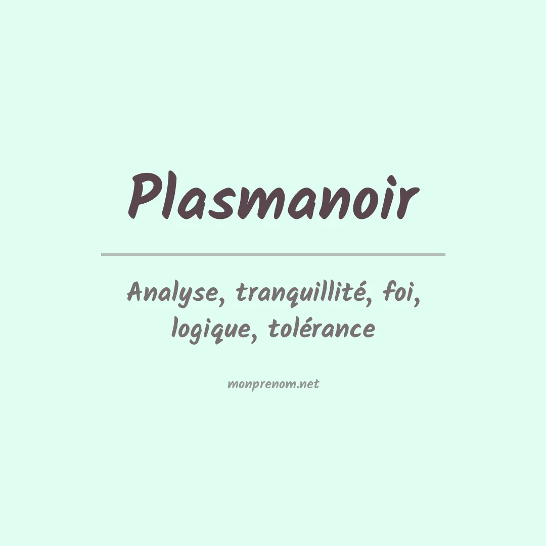 Signification du prénom Plasmanoir