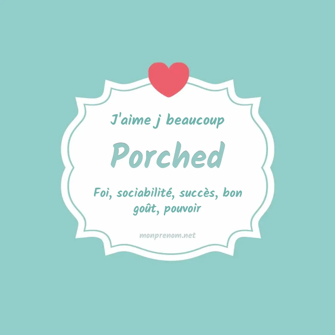 J'aime beaucoup Porched