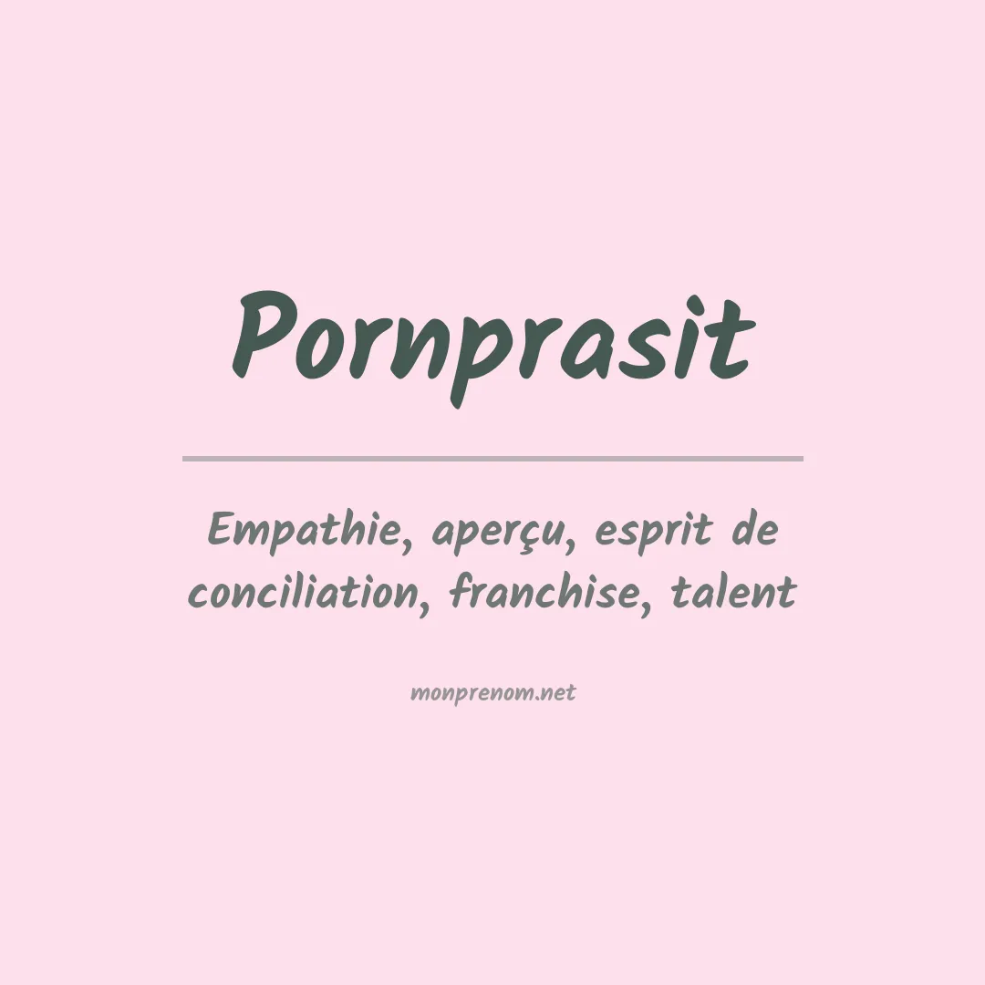 Signification du prénom Pornprasit