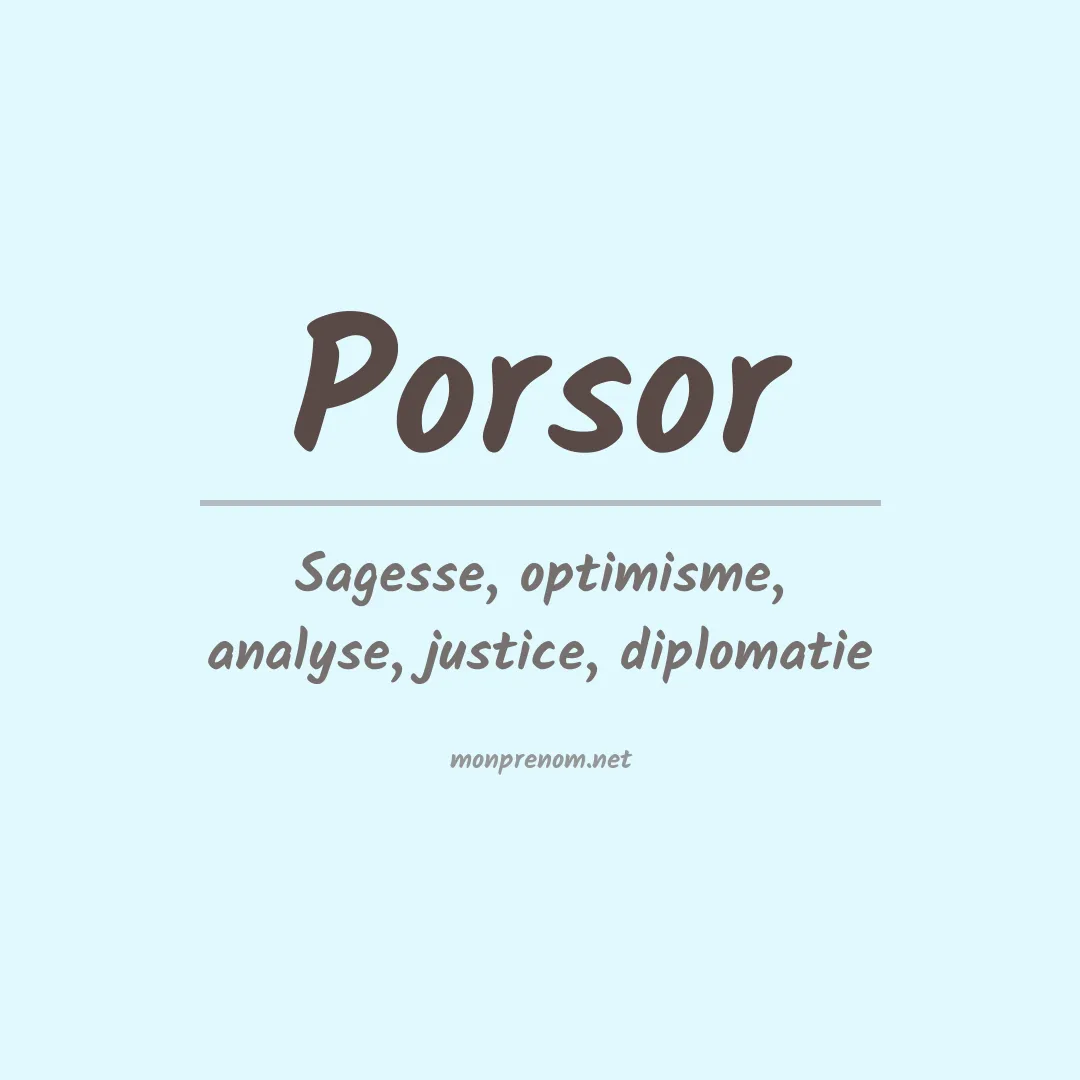 Signification du prénom Porsor