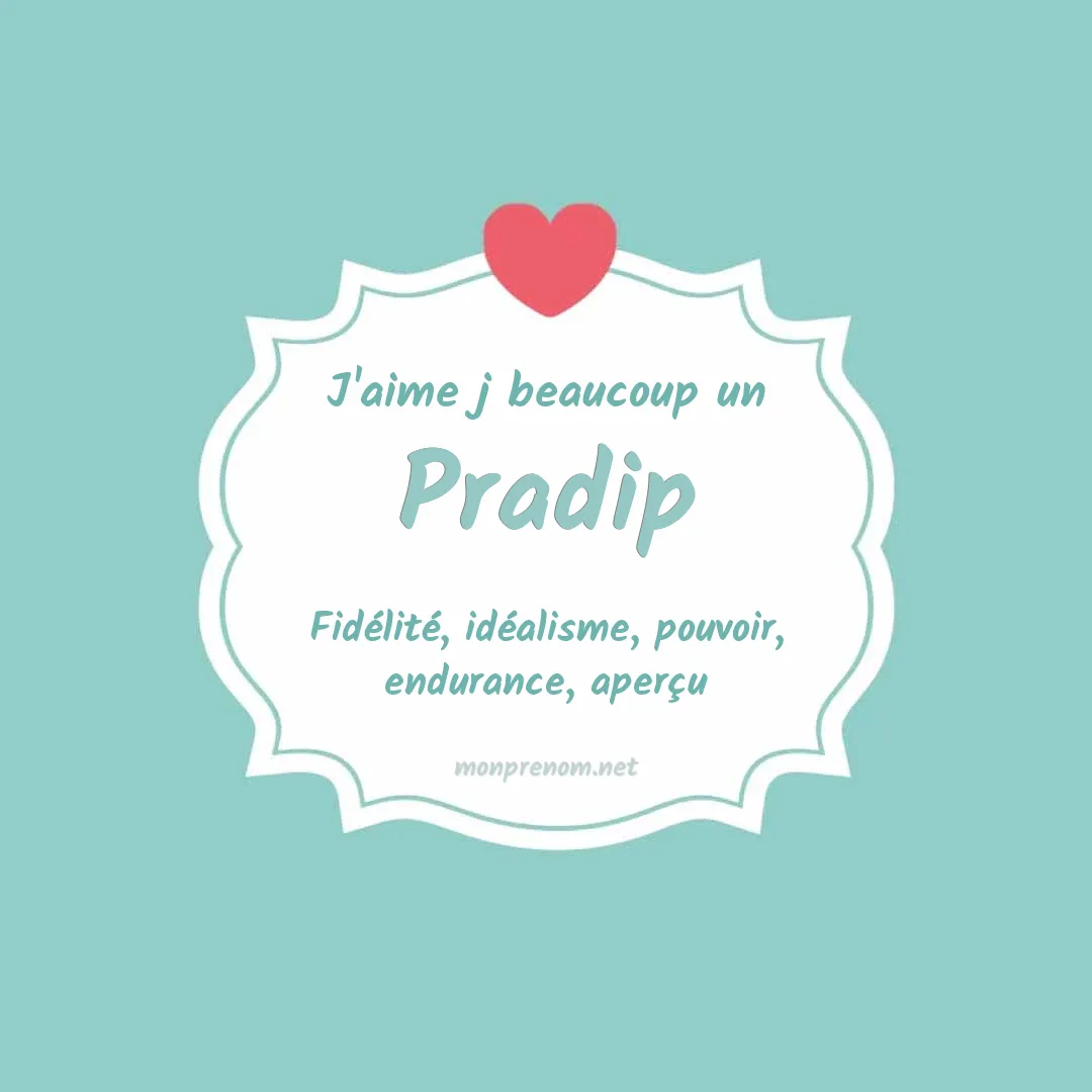 J'aime beaucoup Pradip