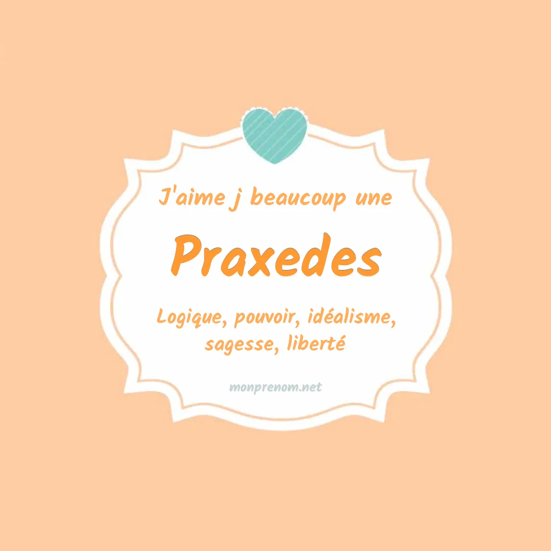 J'aime beaucoup Praxedes