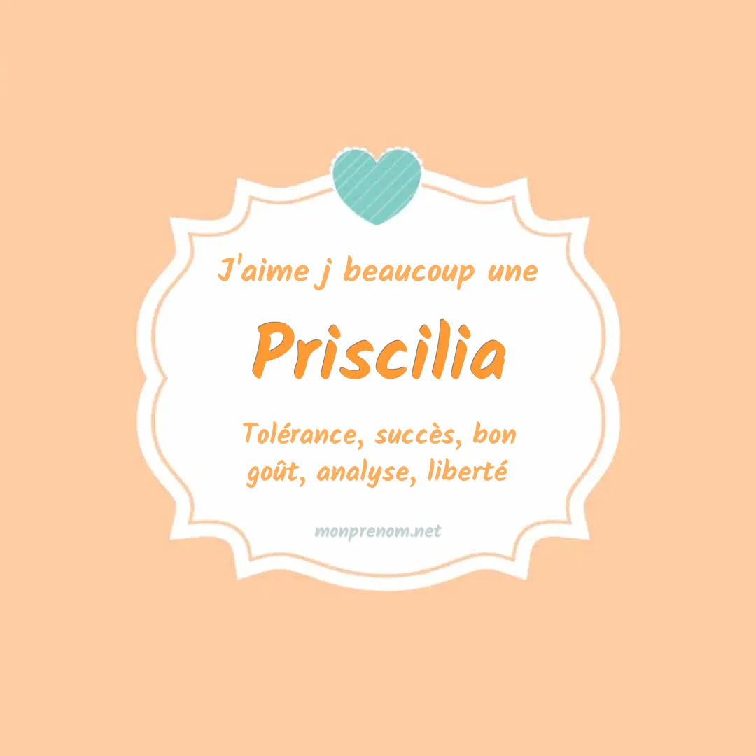 J'aime beaucoup Priscilia
