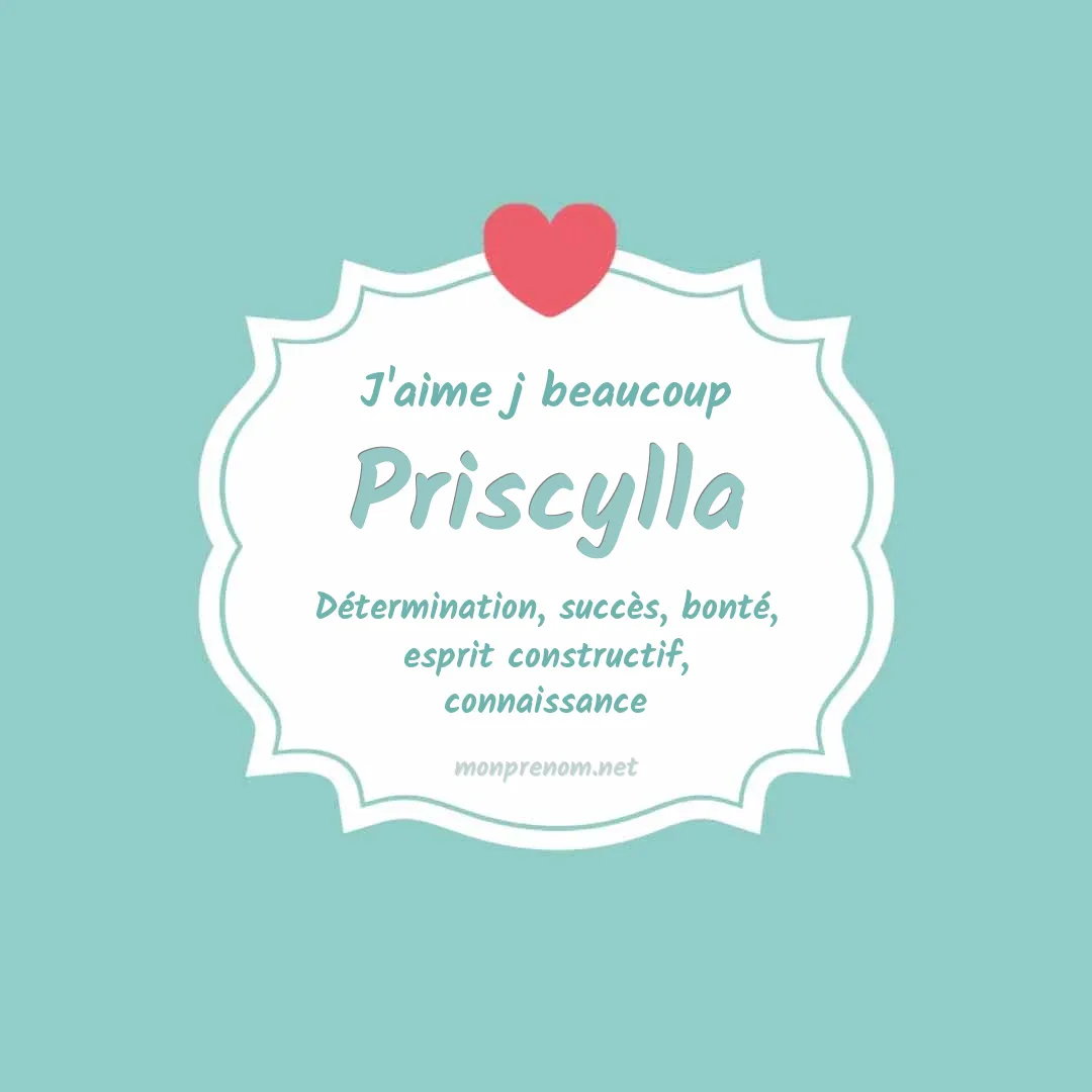J'aime beaucoup Priscylla