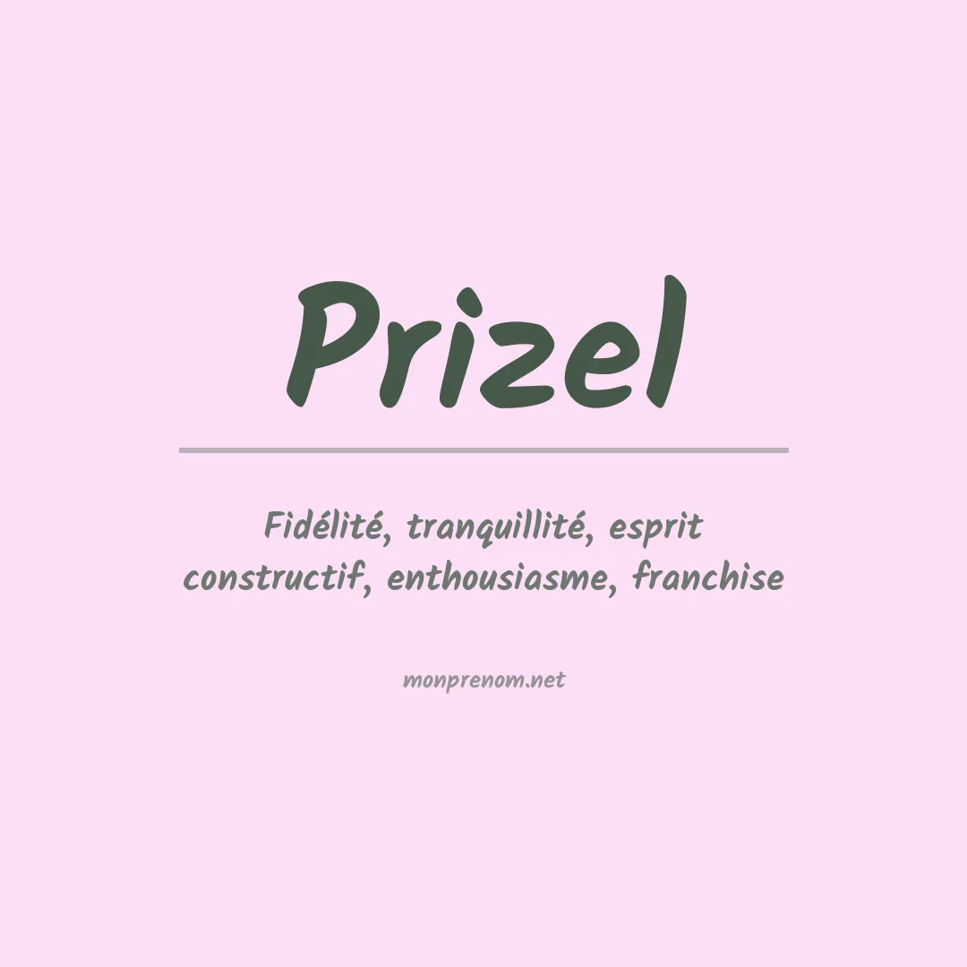 Signification du prénom Prizel