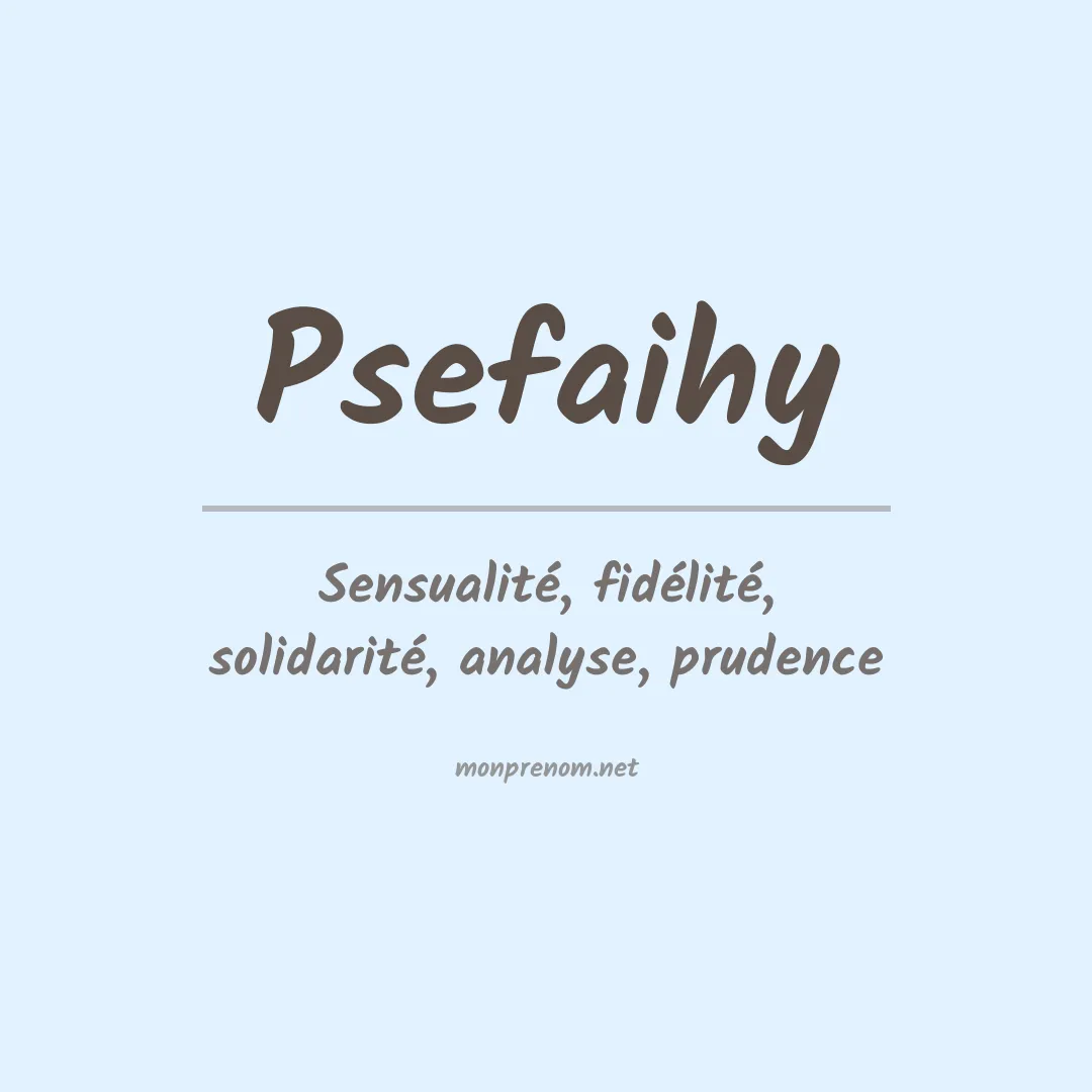 Signification du prénom Psefaihy