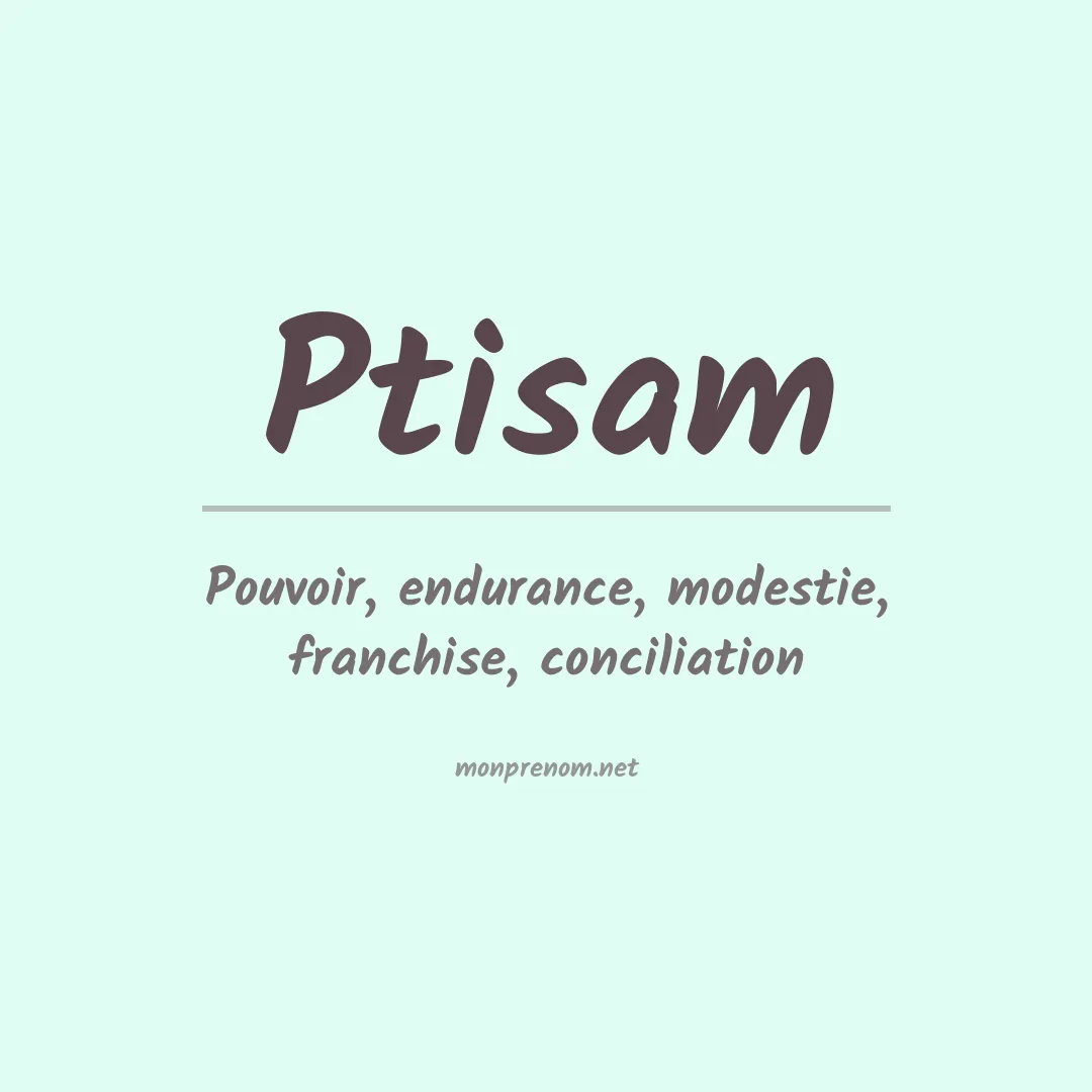 Signification du prénom Ptisam