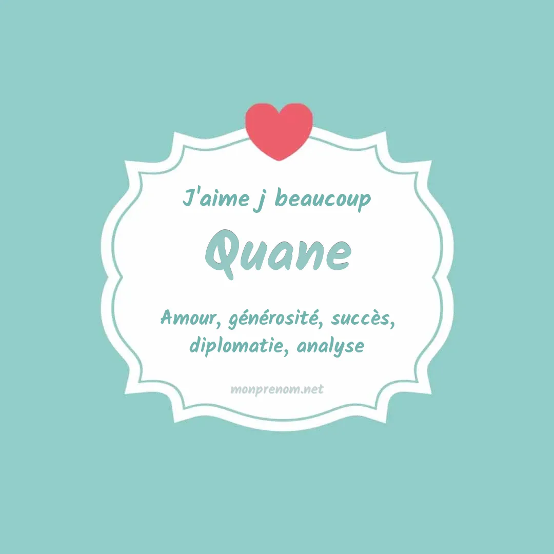 J'aime beaucoup Quane