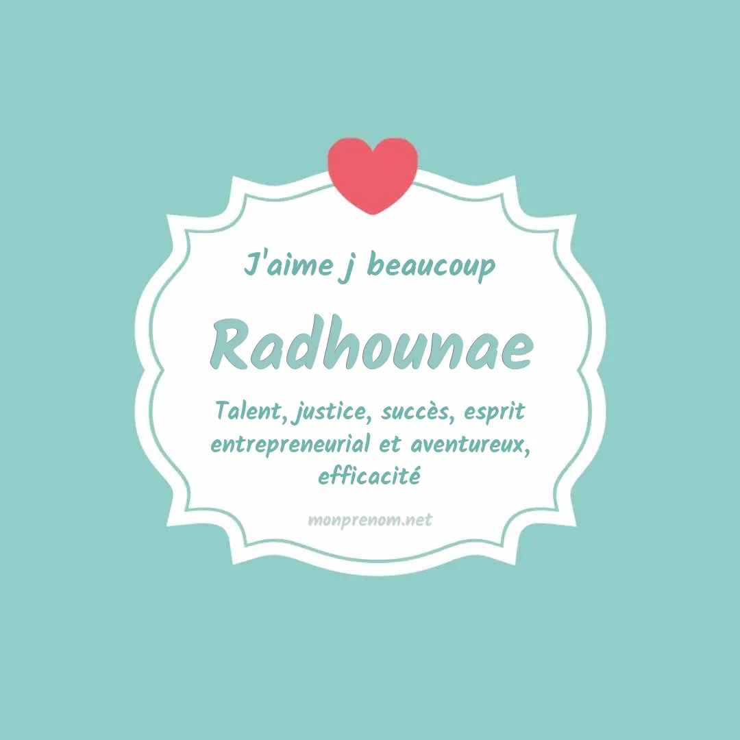 J'aime beaucoup Radhounae