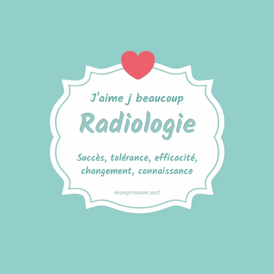 J'aime beaucoup Radiologie