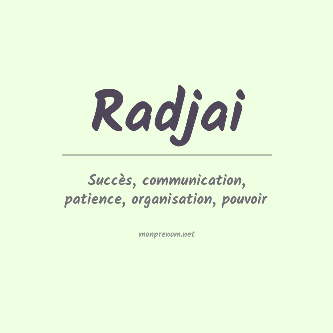 Signification du prénom Radjai