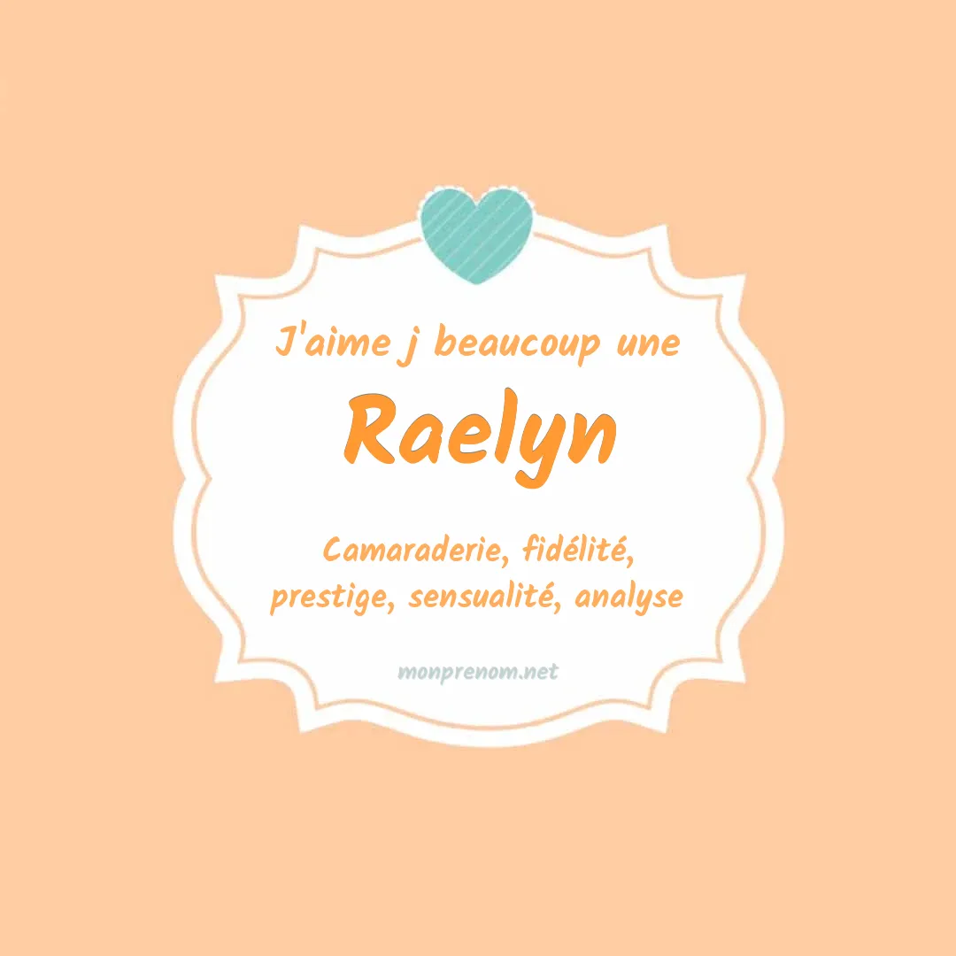 J'aime beaucoup Raelyn