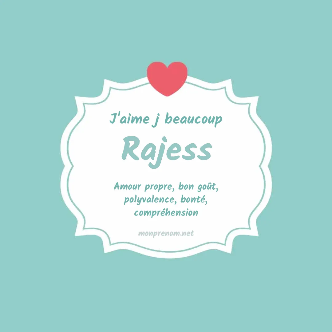 J'aime beaucoup Rajess