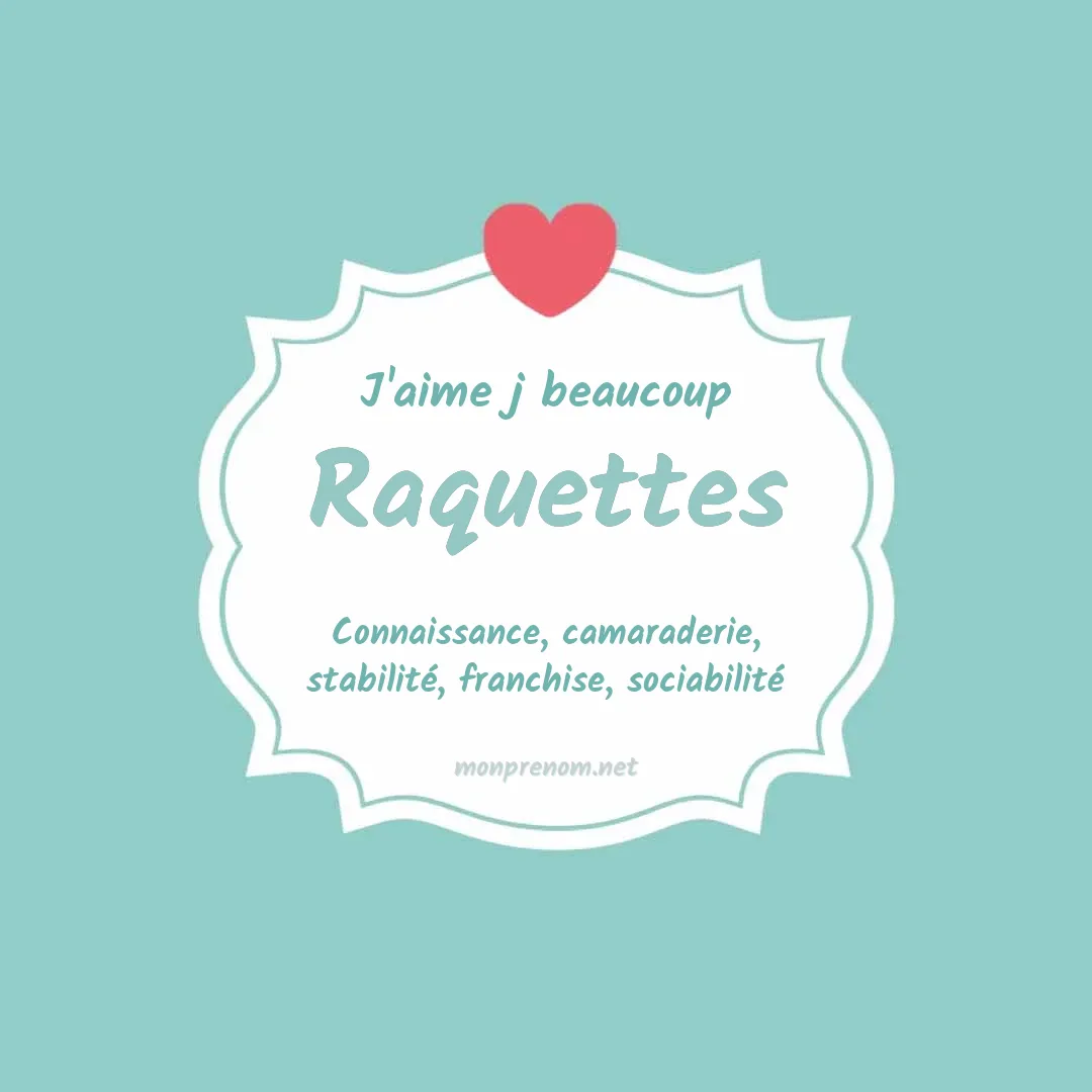 J'aime beaucoup Raquettes