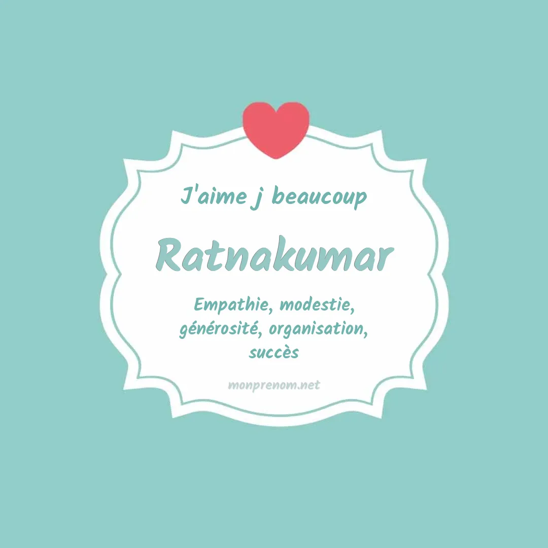 J'aime beaucoup Ratnakumar