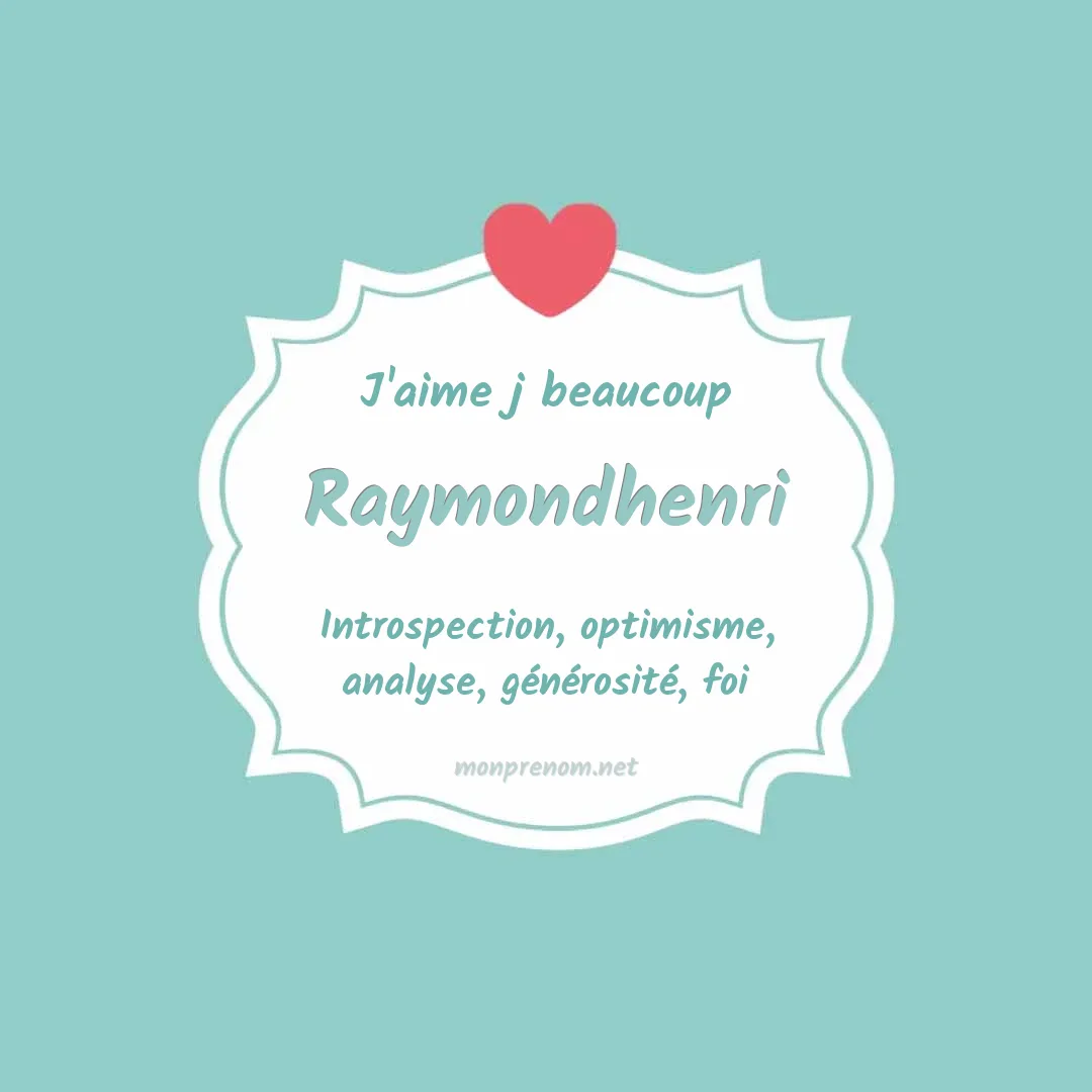 J'aime beaucoup Raymondhenri