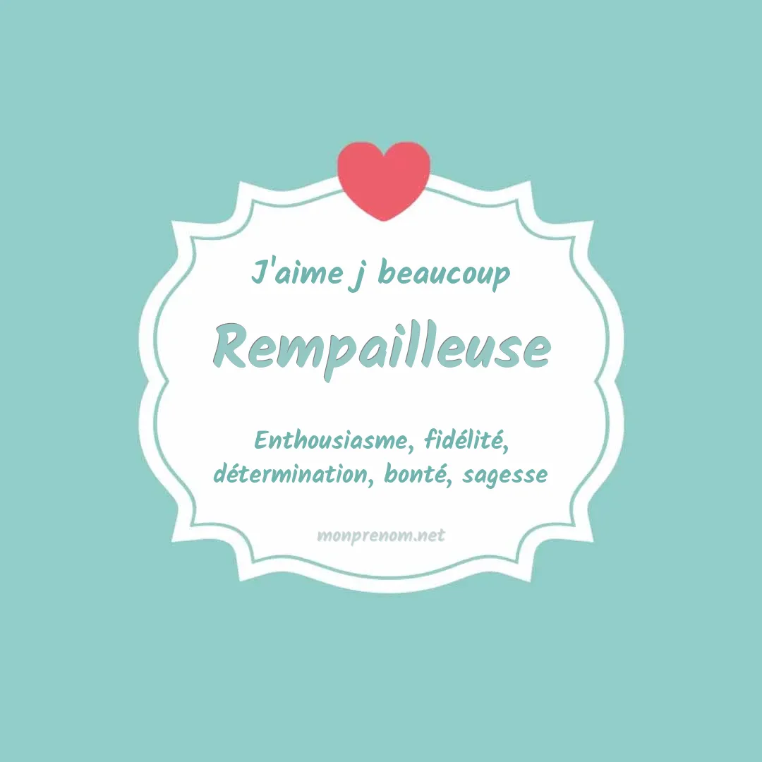 J'aime beaucoup Rempailleuse