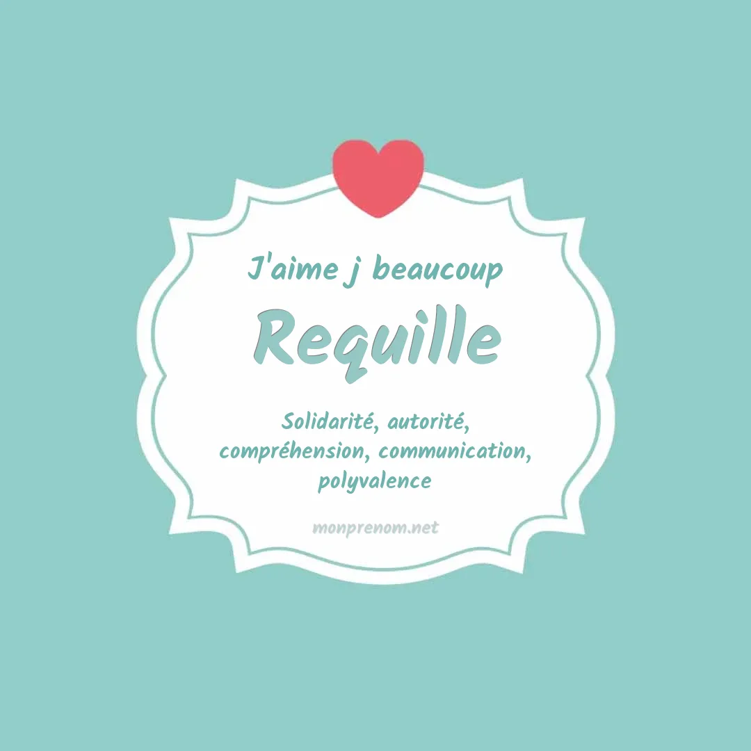 J'aime beaucoup Requille