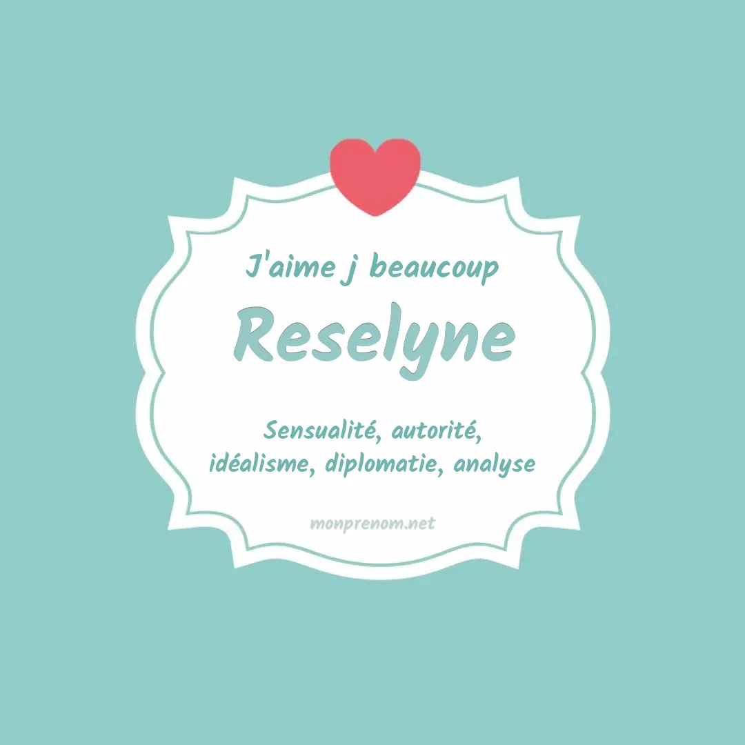 J'aime beaucoup Reselyne