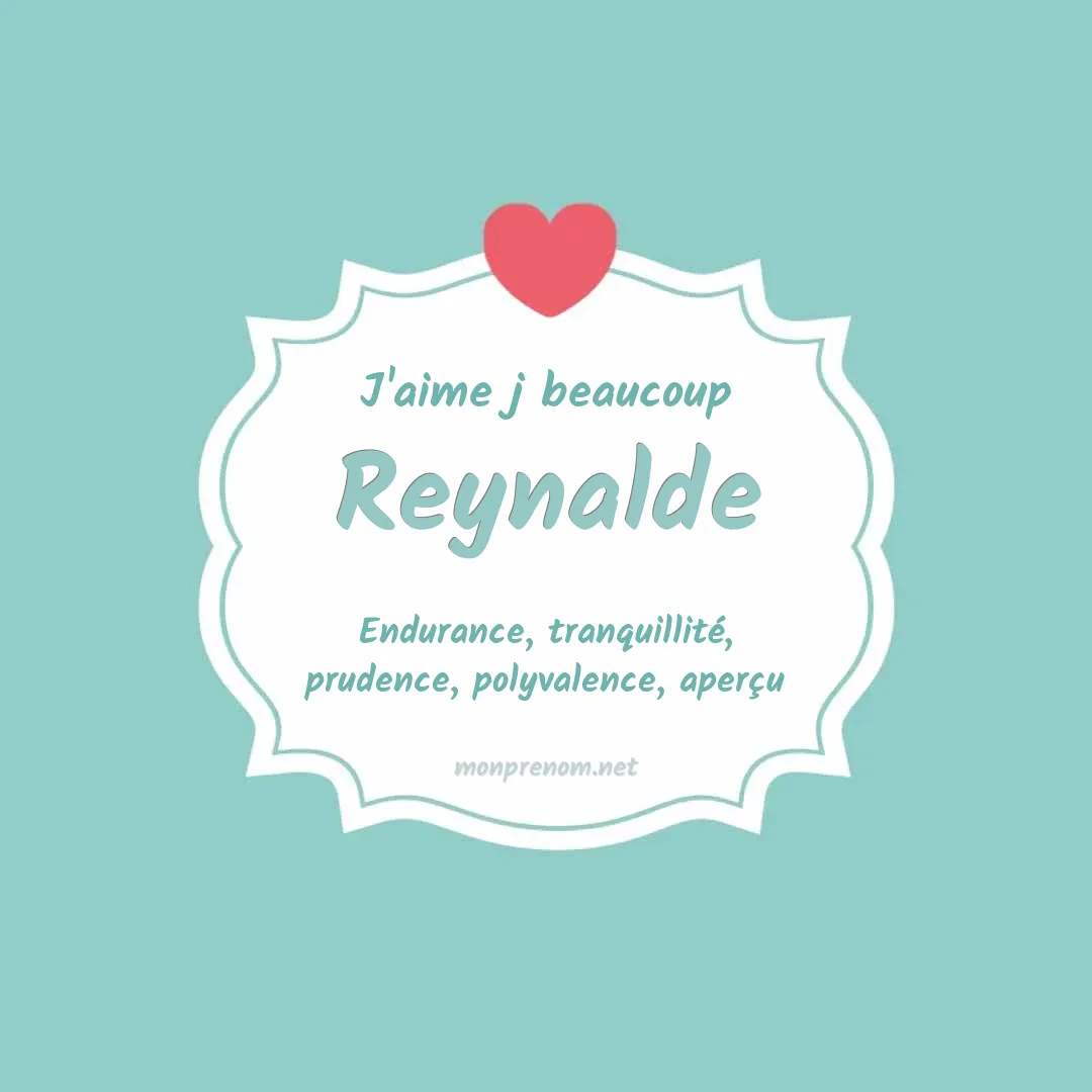 J'aime beaucoup Reynalde