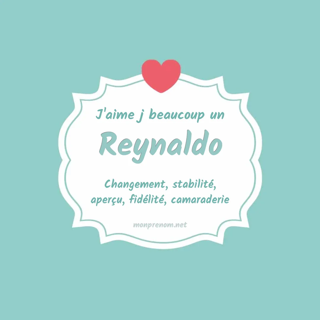 J'aime beaucoup Reynaldo