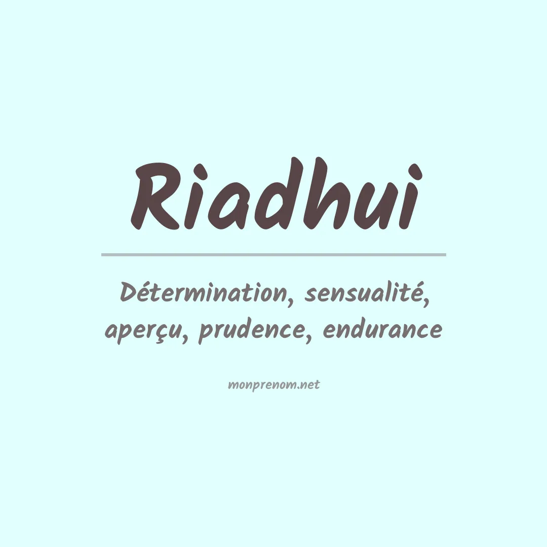 Signification du prénom Riadhui
