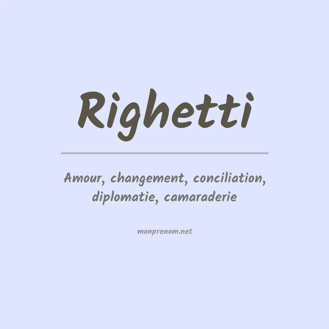 Signification du prénom Righetti