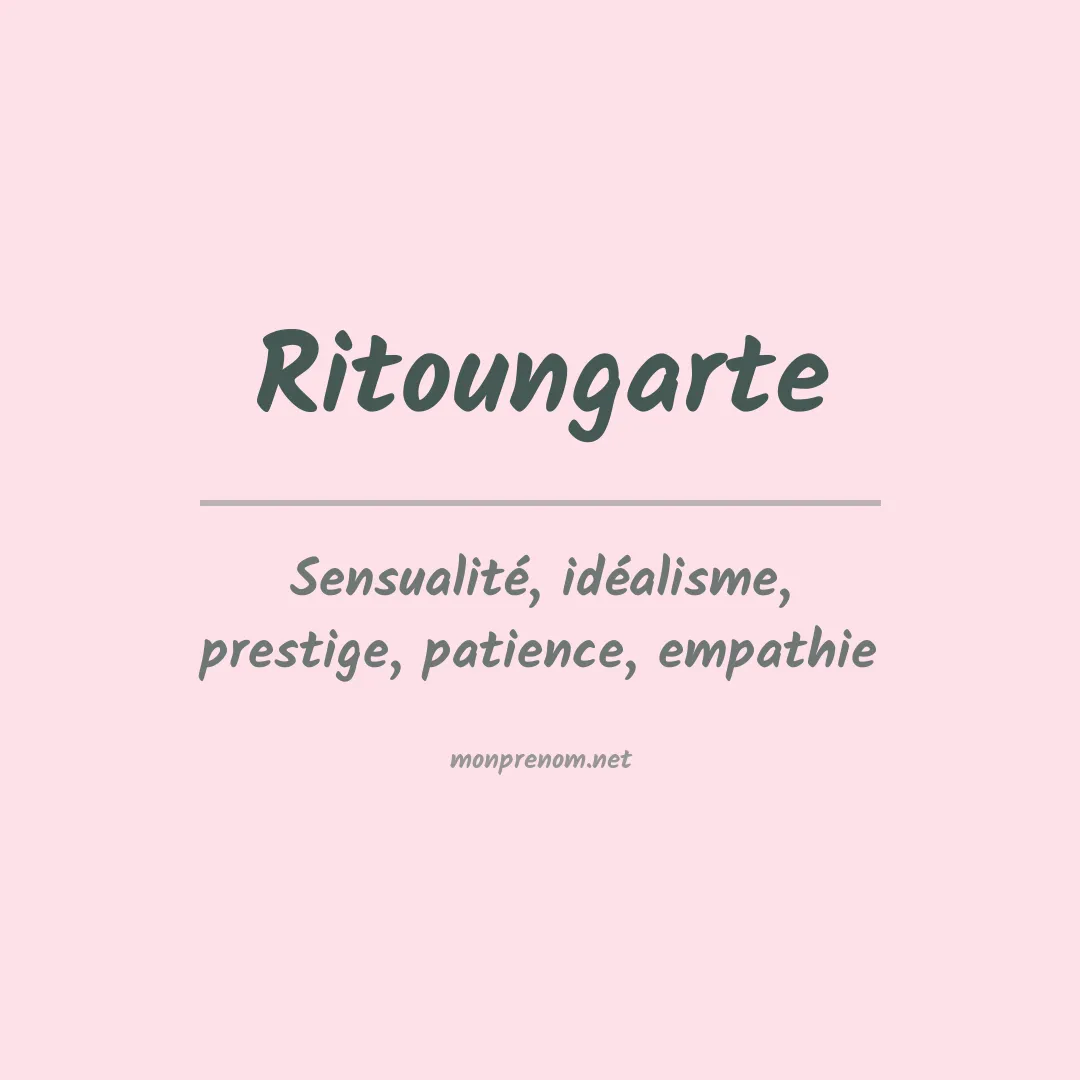 Signification du prénom Ritoungarte