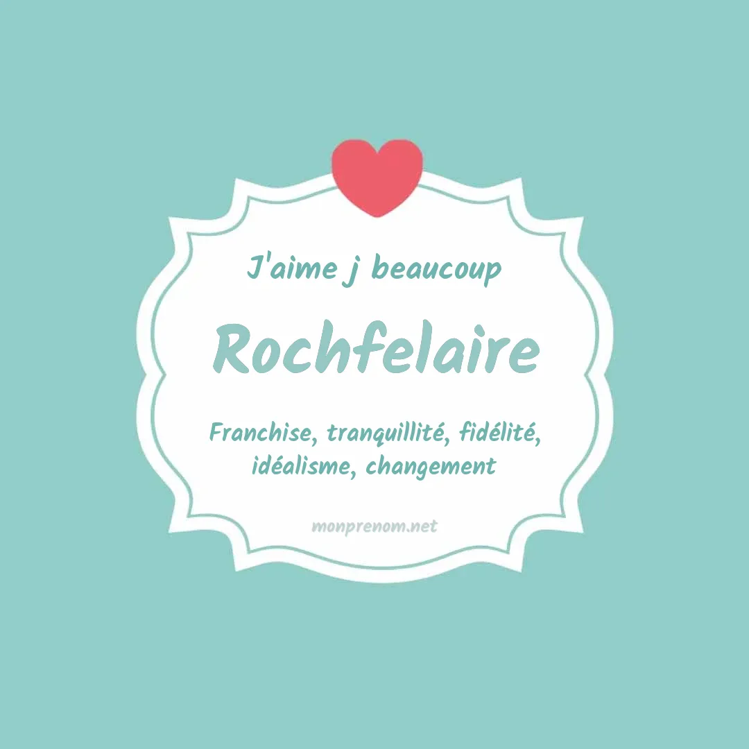 J'aime beaucoup Rochfelaire