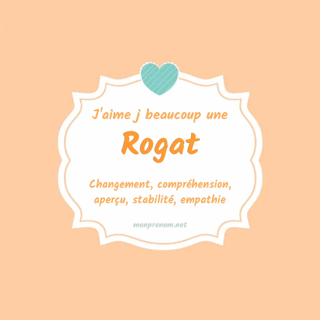 J'aime beaucoup Rogat