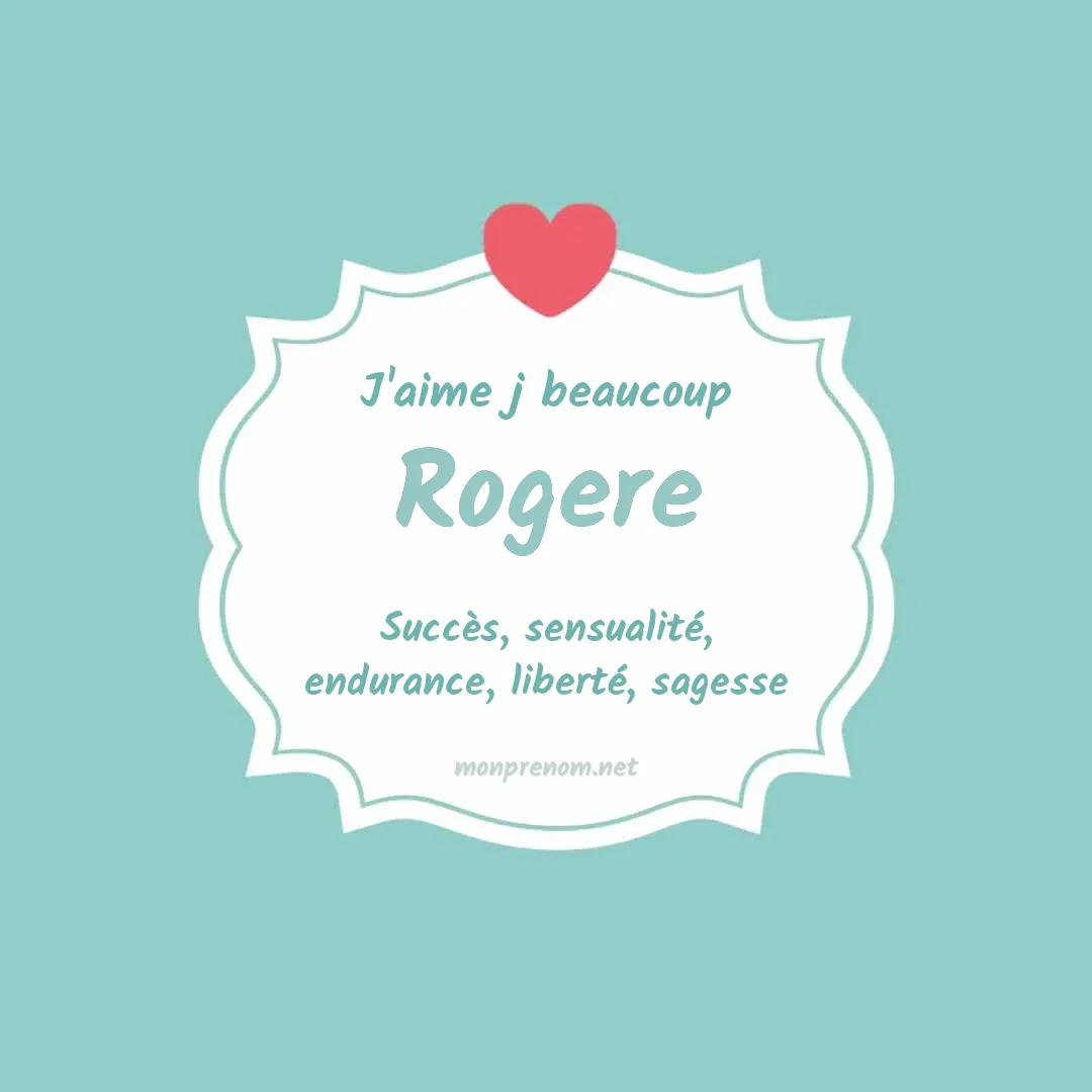 J'aime beaucoup Rogere