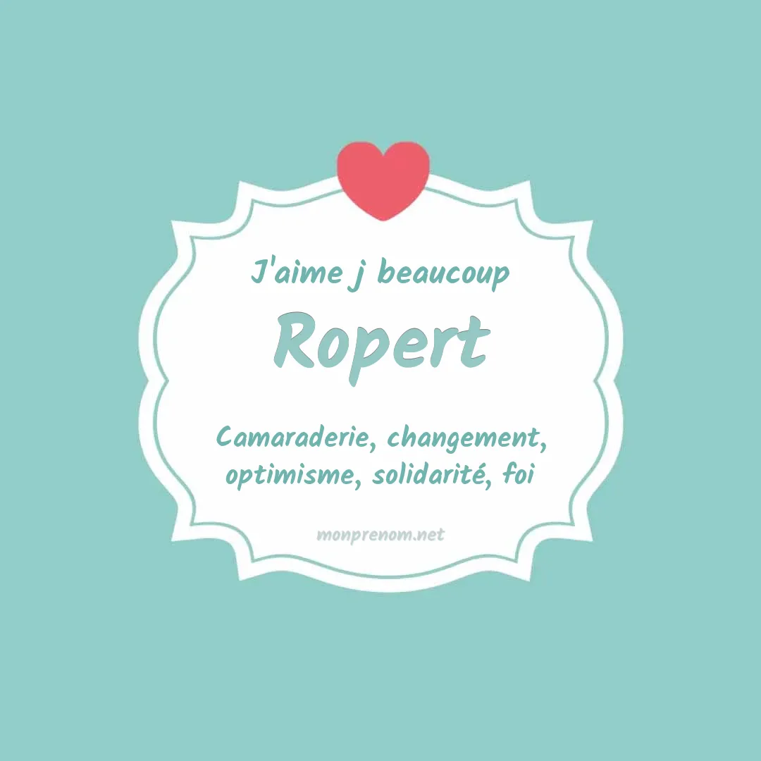 J'aime beaucoup Ropert