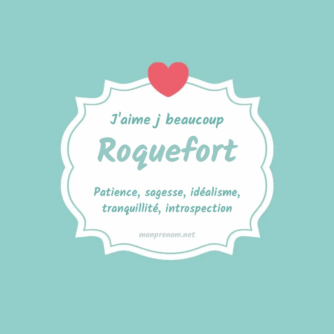 J'aime beaucoup Roquefort