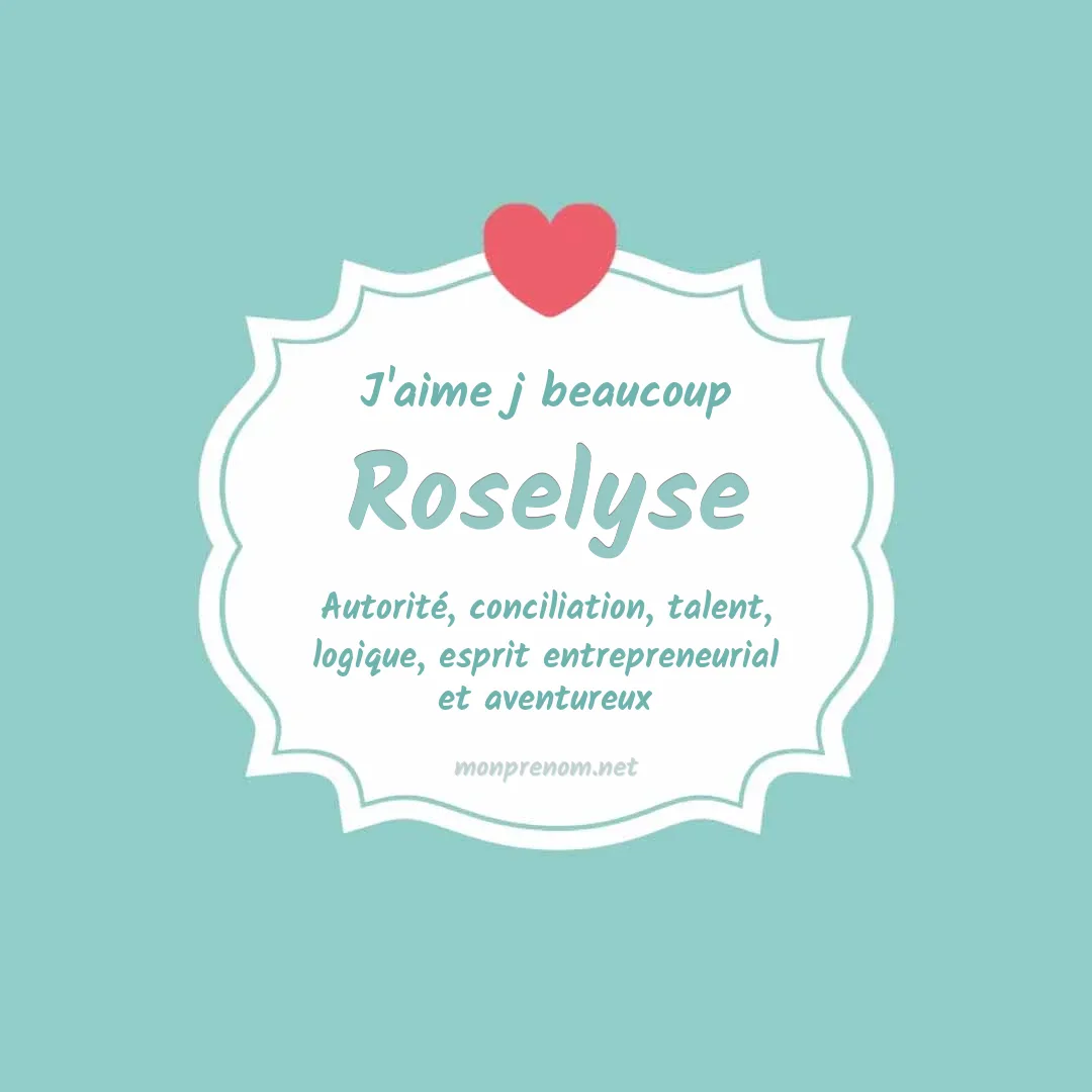 J'aime beaucoup Roselyse