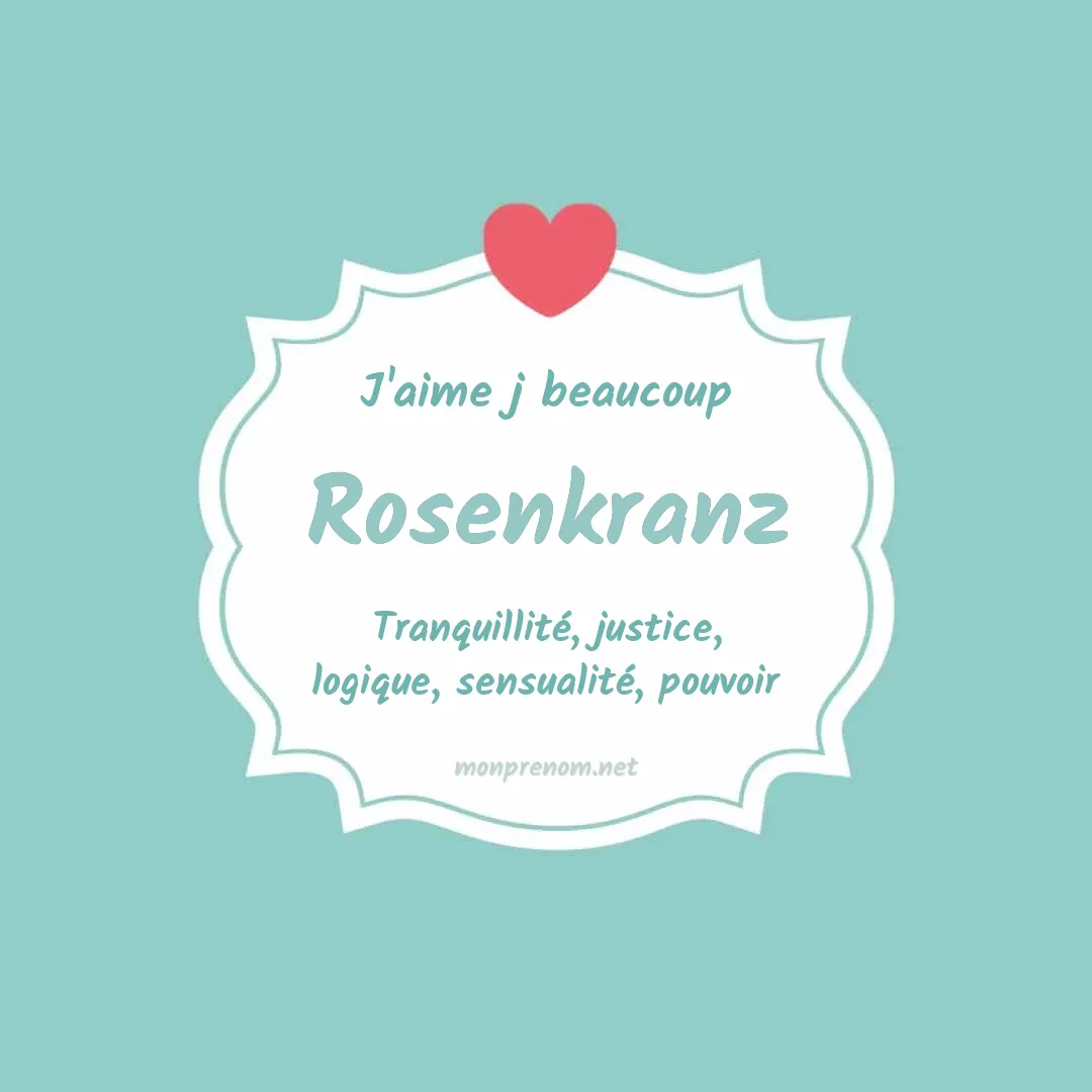 J'aime beaucoup Rosenkranz
