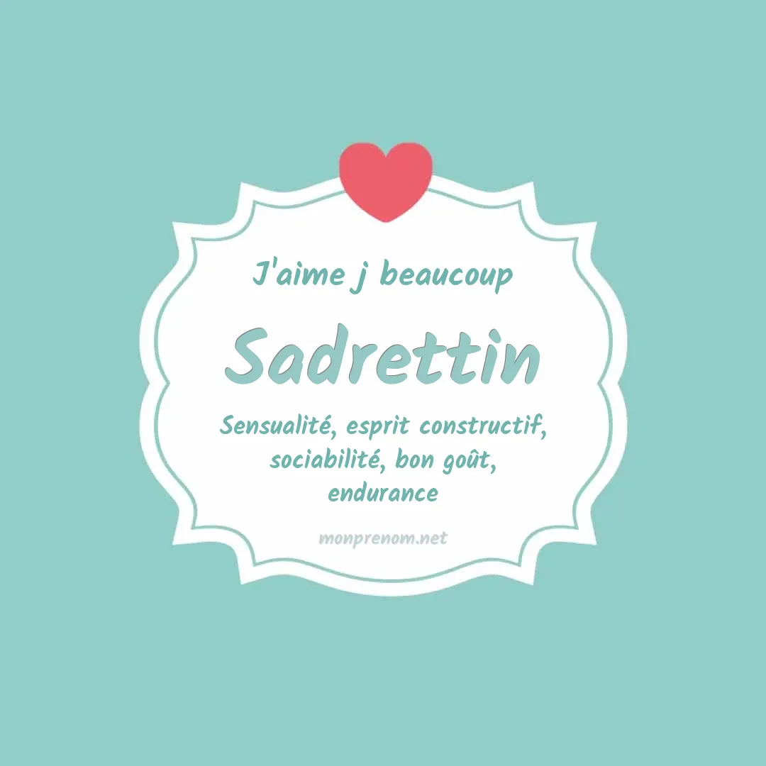 J'aime beaucoup Sadrettin