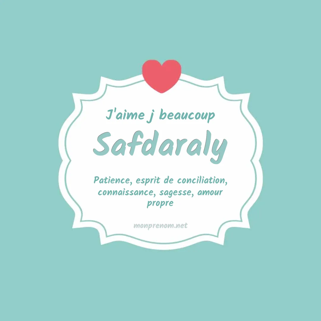 J'aime beaucoup Safdaraly