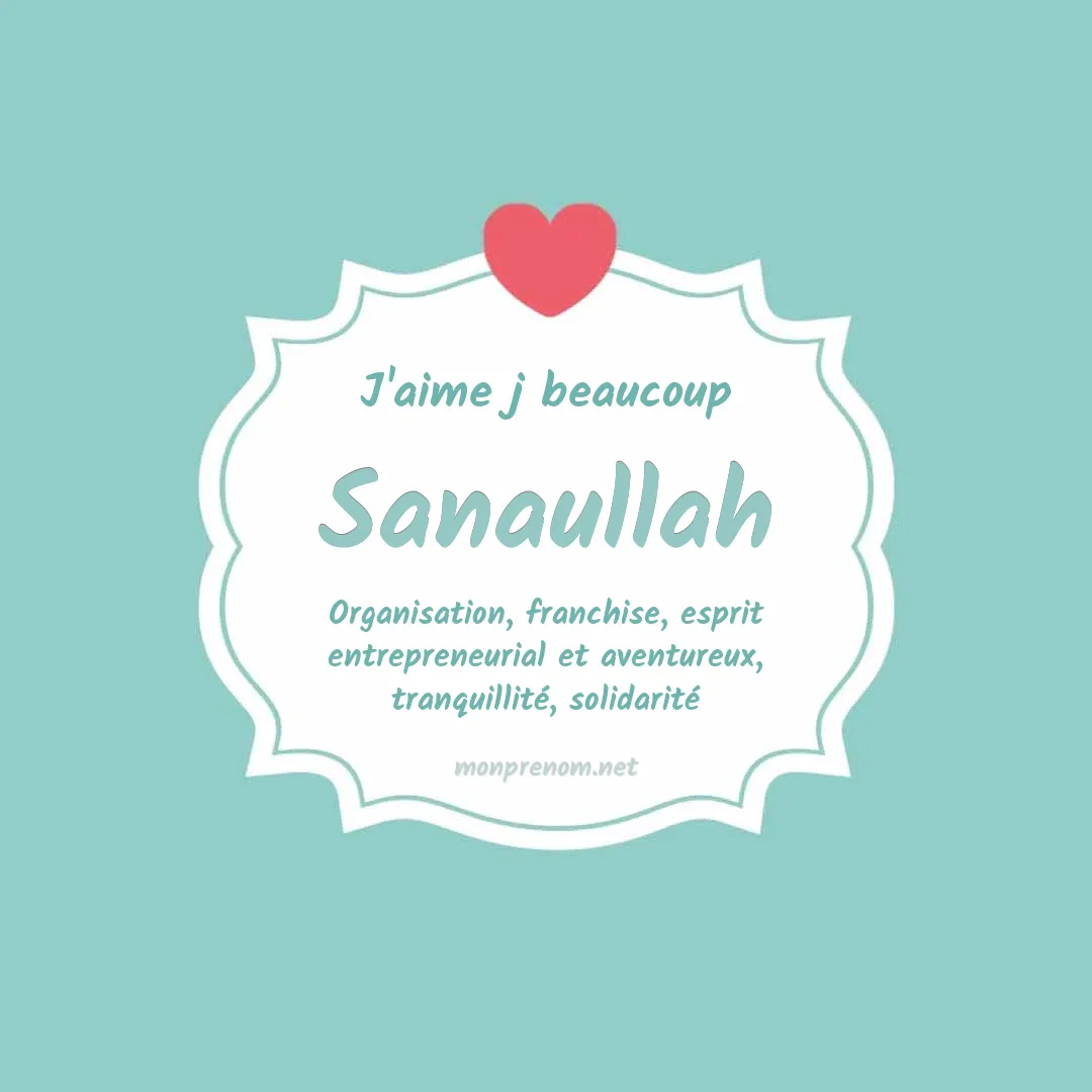 J'aime beaucoup Sanaullah