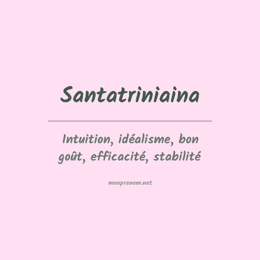 Signification du prénom Santatriniaina