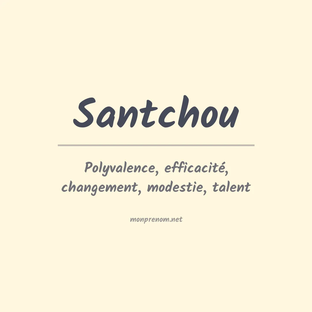 Signification du prénom Santchou