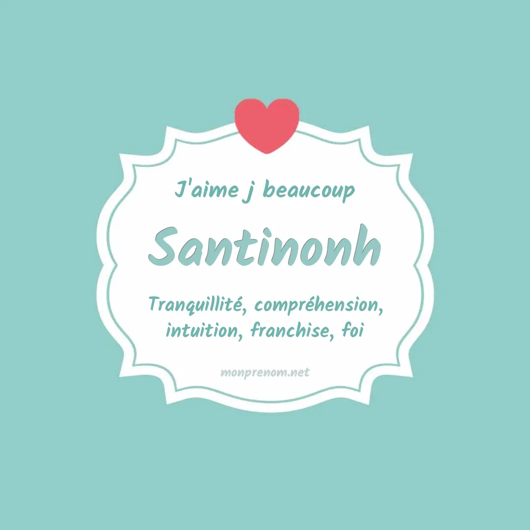 J'aime beaucoup Santinonh